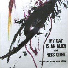 MY CAT IS AN ALIEN/NELS C-OCEAN ABOVE YOUR HEADS (LP)