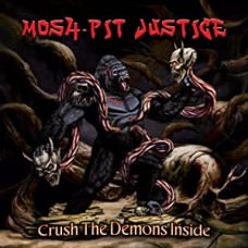 MOSH-PIT JUSTICE-CRUSH THE DEMONS INSIDE (CD)