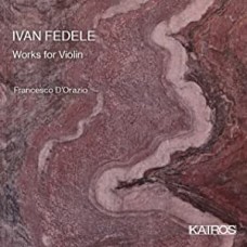 FRANCESCO D'ORAZIA-IVAN FEDELE: WORKS FOR VIOLON (CD)