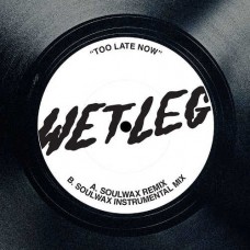 WET LEG-TOO LATE NOW (12")