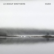LE BOEUF BROTHERS-HUSH (CD)