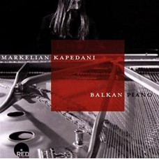 MARKELIAN KAPEDANI-BALKAN PIANO (CD)