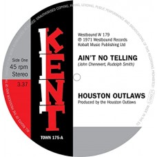 HOUSTON OUTLAWS-AIN'T NO TELLING /  IT'S NO FUN BEING ALONE (7")
