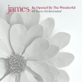 JAMES-BE OPENED BY THE WONDERFUL (2CD)