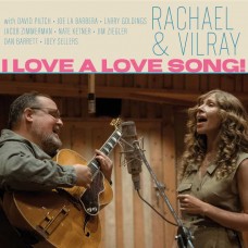 RACHAEL & VILRAY-I LOVE A LOVE SONG (LP)
