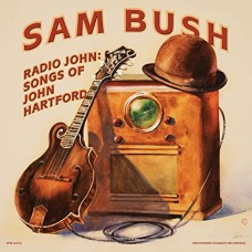 SAM BUSH-RADIO JOHN: SONGS OF JOHN HARTFORD (LP)