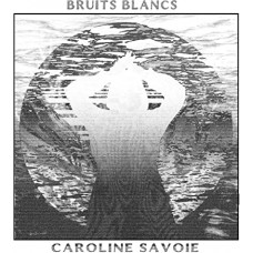 CAROLINE SAVOIE-BRUITS BLANCS (LP)