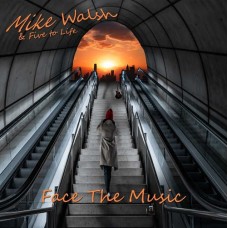 MIKE WALSH & FIVE TO LIFE-FACE THE MUSIC (CD)