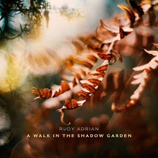 RUDY ADRIAN-A WALK IN THE SHADOW GARDEN (CD)