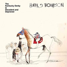 HUNTER S. THOMPSON-KENTUCKY DERBY IS DECADENT AND DEPRAVED (LP)