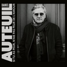 DANIEL AUTEUIL-SI TU AS PEUR, N'AIE PAS PEUR DE L'AMOUR (CD)