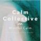 CALM COLLECTIVE-MINDFUL CALM (2CD)