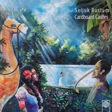 SELJUK RUSTUM-CARDBOARD CASTLES (CD)