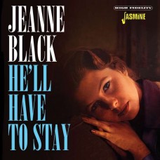 JEANNE BLACK-HE'LL HAVE TO STAY (CD)