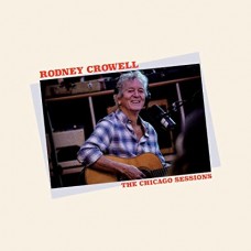RODNEY CROWELL-CHICAGO SESSIONS (CD)