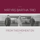 MATYAS BARTHA TRIO-FROM THIS MOMENT ON (CD)