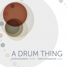 TONY OVERWATER/ATZKO KOHASHI-A DRUM THING (CD)