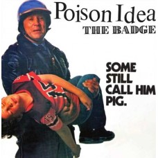 POISON IDEA-BADGE/ PORTLAND COP REMIX (7")