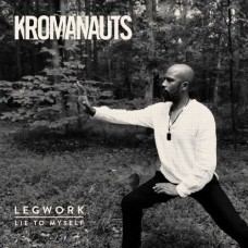 KROMANAUTS-LEGWORK/LIE TO MYSELF (7")