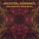 BYRON METCALF/SHANE MORRIS-ANCESTRAL RESONANCE (CD)