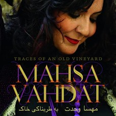 MAHSA VAHDAT-TRACES OF AN OLD VINEYARD (CD)