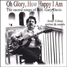 ANDY COHEN-OH GLORY HOW HAPPY I AM (CD)