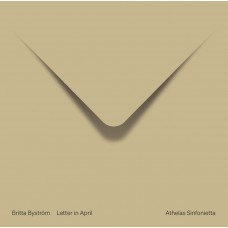 ATHELAS SINFONIETTA COPEN-BRITTA BYSTROM: LETTER IN APRIL (CD)
