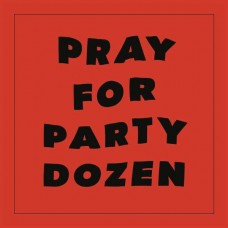 PARTY DOZEN-PRAY FOR PARTY DOZEN (CD)