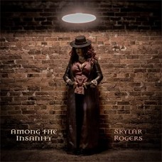SKYLAR ROGERS-AMONG THE INSANITY (CD)