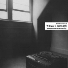 WILLIAM S. BURROUGHS-NOTHING HERE NOW BUT THE RECORDINGS -COLOURED- (LP)