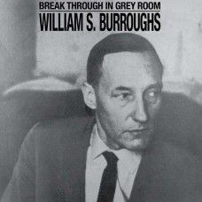 WILLIAM S. BURROUGHS-BREAK THROUGH IN GREY ROOM -COLOURED- (LP)