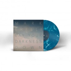 MARK ERELLI-LAY YOUR DARKNESS DOWN -COLOURED- (LP)