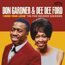 DON GARDNER & DEE DEE FORD-I NEED YOUR LOVIN': THE FIRE RECORDS SESSIONS (CD)