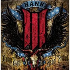 HANK III-DAMN RIGHT REBEL, REBEL PROUD (LP)