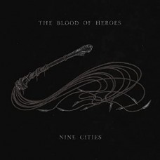 BLOOD OF HEROES-NINE CITIES (CD)