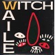 WITCH-WAILE (7")