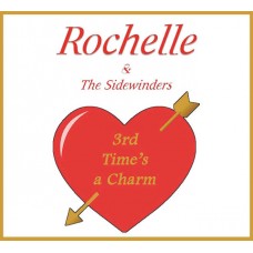 ROCHELLE & THE SIDEWINDER-THIRD TIME'S A CHARM (CD)