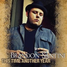 BRANDON SANTINI-THIS TIME AND ANOTHER YEAR (CD)