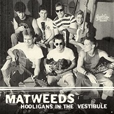 MATWEEDS-HOOLIGANS IN THE VESTIBULE (CD)