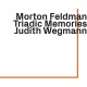 MORTON FELDMAN-TRIADIC MEMORIES W/ JUDITH WEGMANN (2CD)