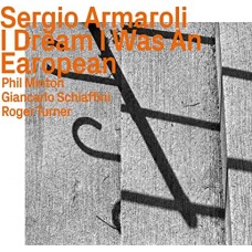 SERGIO ARMAROLI-I DREAM I WAS AN EAROPEAN (CD)