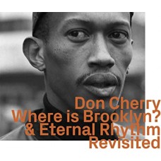 DON CHERRY-WHERE IS BROOKLYN? & ETERNAL RHYTHM - REVISITED (CD)