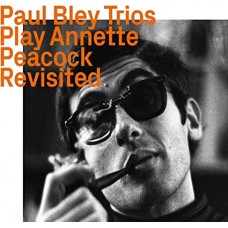 PAUL BLEY-PLAY ANNETTE PEACOCK - REVISITED (CD)