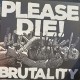 PLEASE DIE!-BRUTALITY (LP)