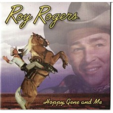 ROY ROGERS-HOPPY, GENE AND ME (CD)