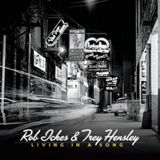 ROB ICKERS & TREY HENSLEY-LIVING IN A SONG (CD)