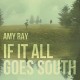 AMY RAY-IF IT ALL GOES SOUTH (LP)