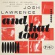 JOSH LAWRENCE-AND THAT TOO (CD)