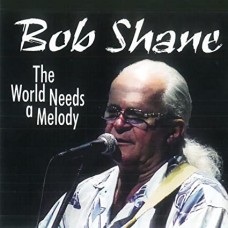 BOB SHANE-WORLD NEEDS A MELODY (CD)