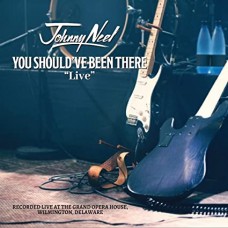 JOHNNY NEEL-YOU SHOULD'VE BEEN THERE LIVE (CD)